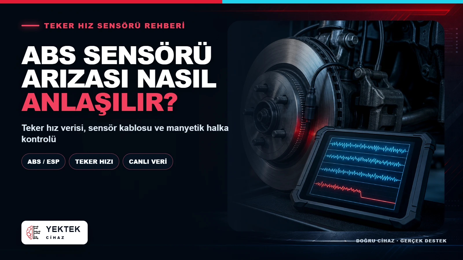ABS Sensörü Arızası Nasıl Anlaşılır? için YekTek Cihaz teknik rehber kapak görseli