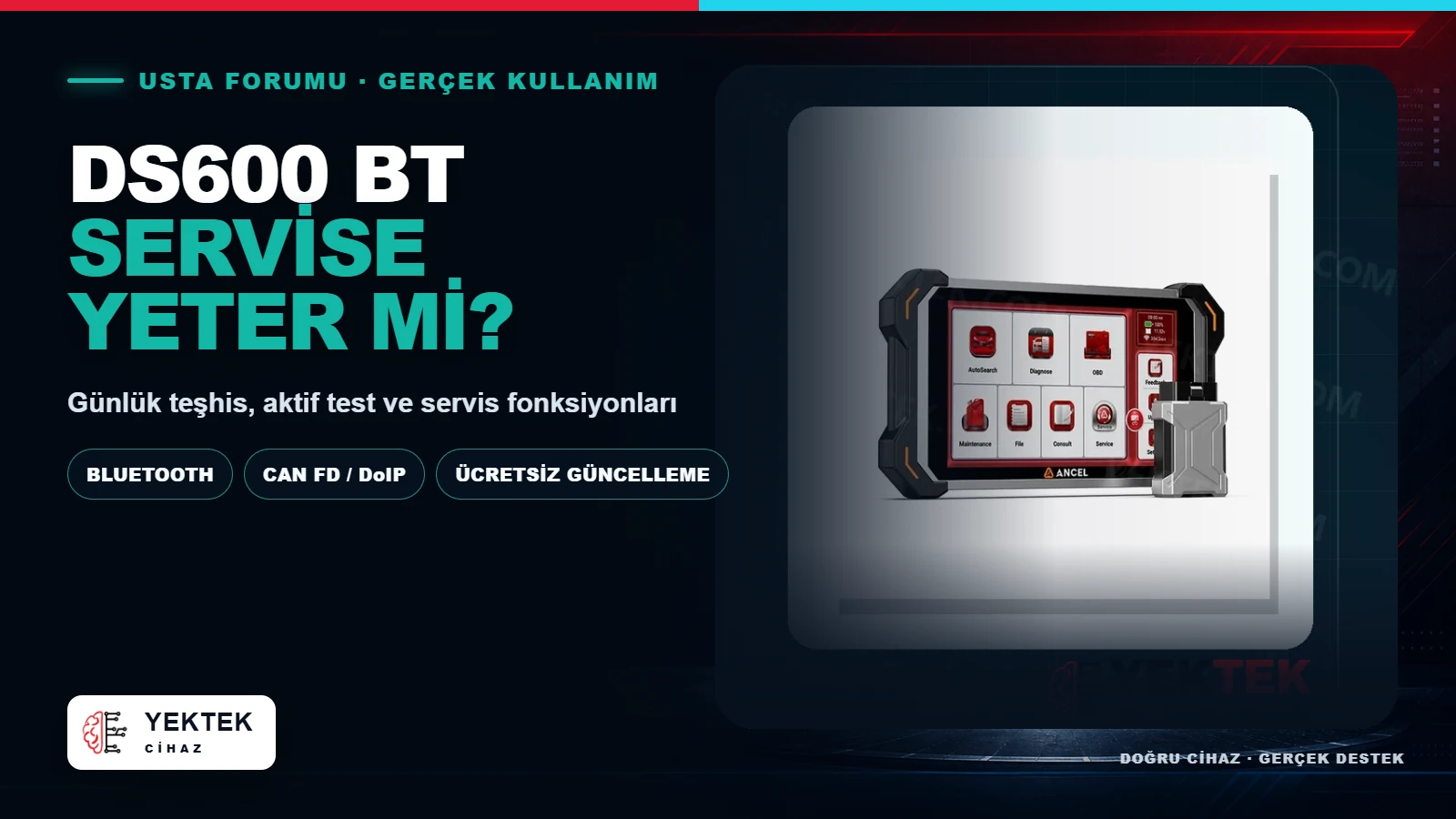 Ancel DS600 BT Küçük ve Orta Ölçekli Servise Yeter mi? için YekTek Cihaz teknik rehber kapak görseli