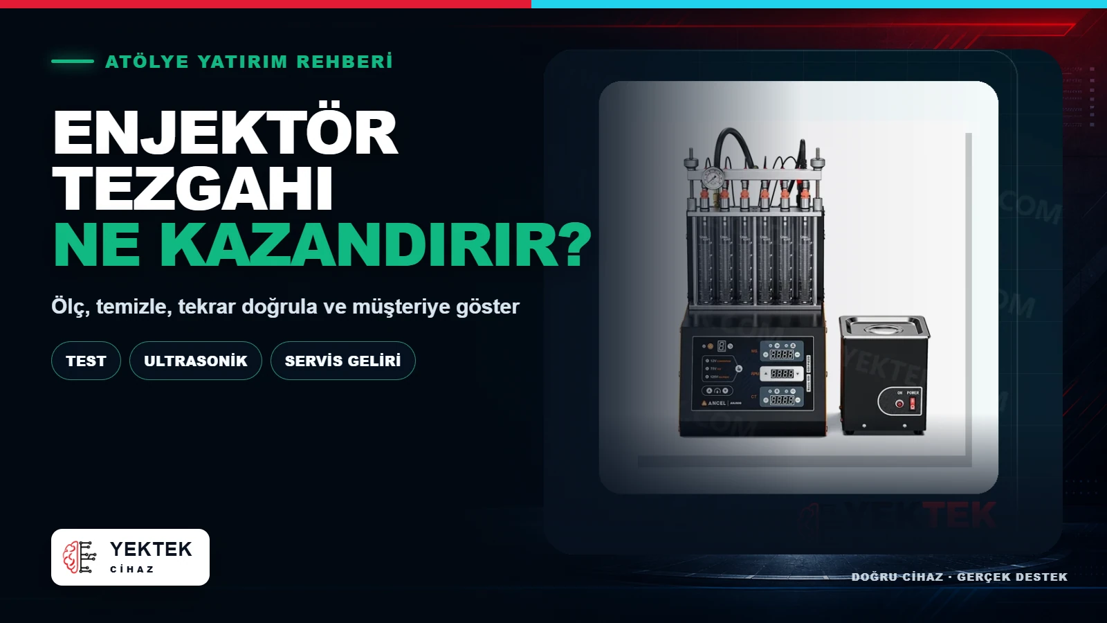Enjektör Test ve Temizlik Cihazı Atölyeye Ne Kazandırır? için YekTek Cihaz teknik rehber kapak görseli