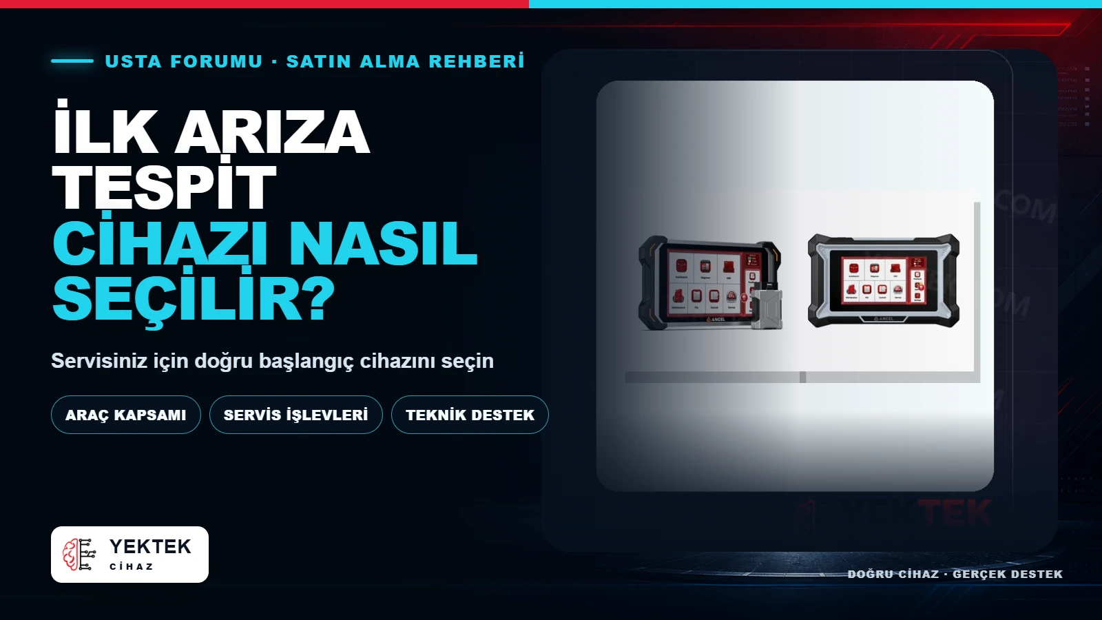 Servisim İçin İlk Arıza Tespit Cihazını Nasıl Seçmeliyim? YekTek Cihaz kapak görseli