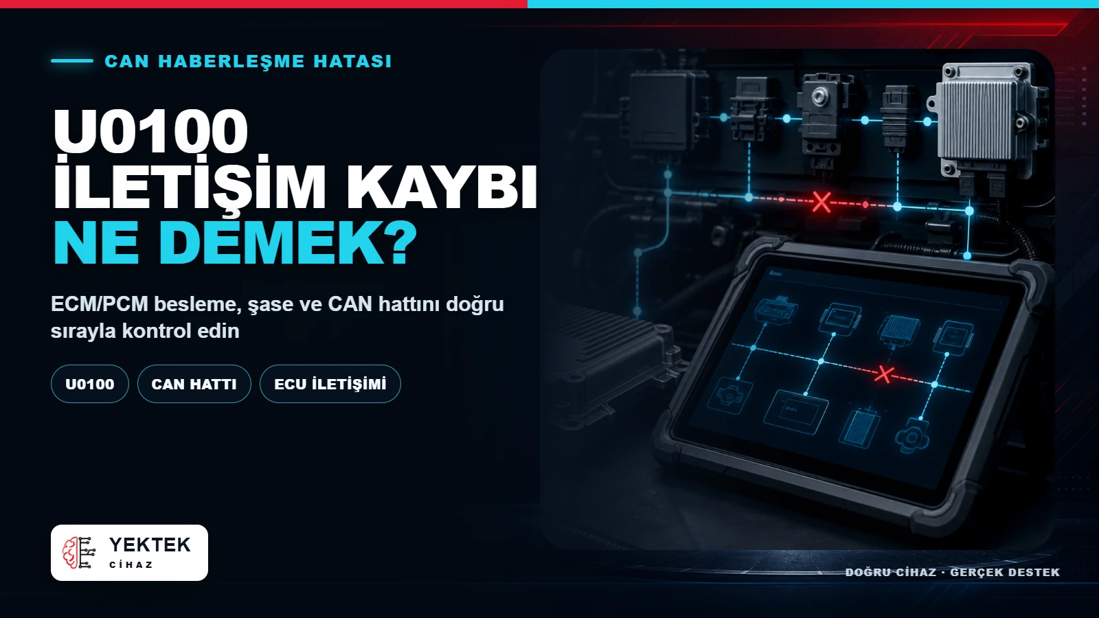 U0100 ECM/PCM ile İletişim Kaybı Ne Demek? için YekTek Cihaz teknik rehber kapak görseli